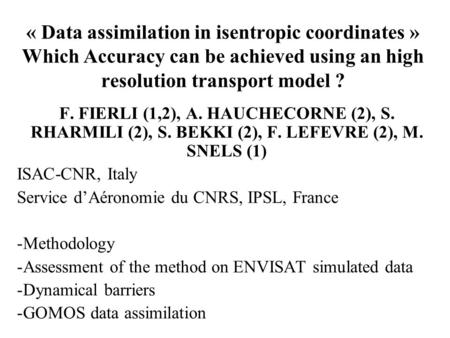 « Data assimilation in isentropic coordinates » Which Accuracy can be achieved using an high resolution transport model ? F. FIERLI (1,2), A. HAUCHECORNE.
