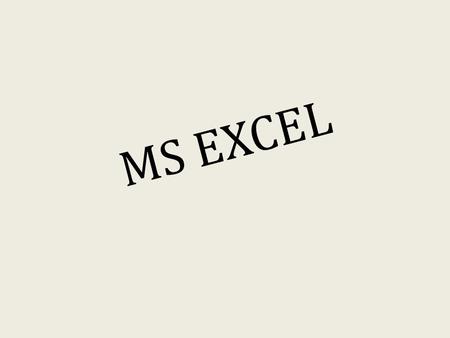 MS EXCEL. Introduction to MS Excel Microsoft Excel is a program that is specifically designed to organize data in tables and to analyze the tabulated.