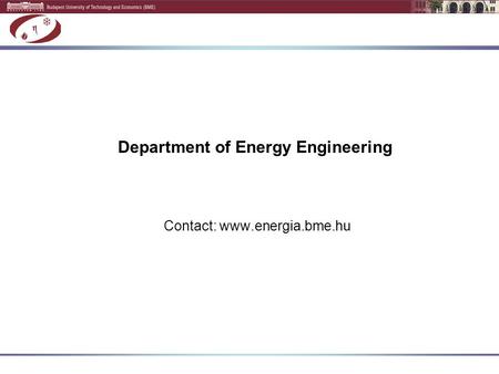 Department of Energy Engineering Contact: www.energia.bme.hu.