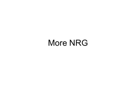 More NRG. Conservation Law of conservation of energy: energy may change form but it cannot be created or destroyed under normal conditions Where is a.