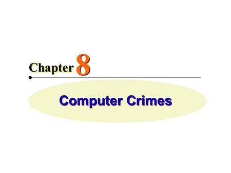 Computer Crimes 8 8 Chapter. The act of using a computer to commit an illegal act Authorized and unauthorized computer access. Examples- o Stealing time.