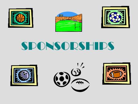 SPONSORSHIPS. Objectives of this Simulation To understand how to negotiate a sponsorship deal To understand the nature and perceived value of different.