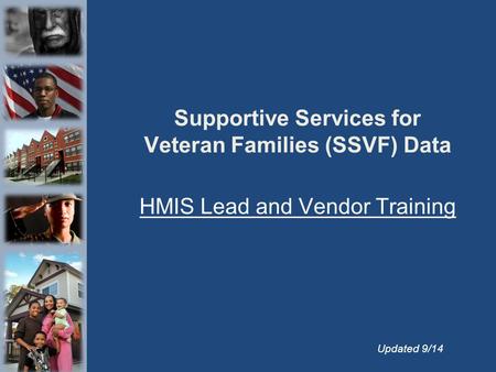 Supportive Services for Veteran Families (SSVF) Data HMIS Lead and Vendor Training Updated 9/14.