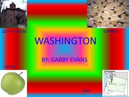 WASHINGTON BY: GABBY EVANS COURT HOUSE APPLE LUMBER MAP.