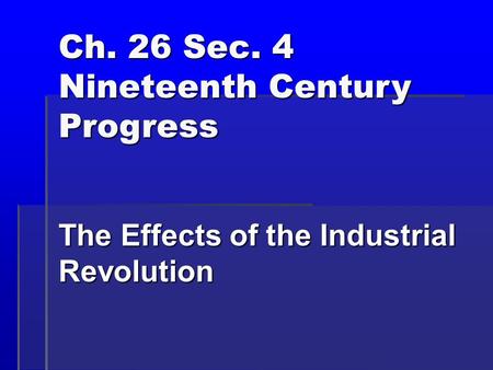 Ch. 26 Sec. 4 Nineteenth Century Progress