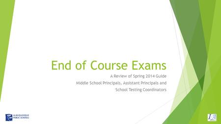 End of Course Exams A Review of Spring 2014 Guide Middle School Principals, Assistant Principals and School Testing Coordinators.