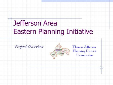 Jefferson Area Eastern Planning Initiative Project Overview.