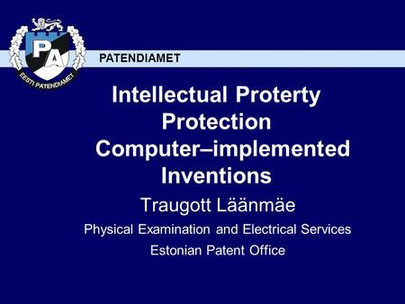 PATENDIAMET Intellectual Proterty Protection Computer–implemented Inventions Traugott Läänmäe Physical Examination and Electrical Services Estonian Patent.