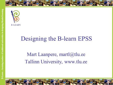 Designing the B-learn EPSS Mart Laanpere, Tallinn University,