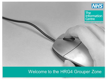 Welcome to the HRG4 Grouper Zone. HRG4 Grouper - Group your data.