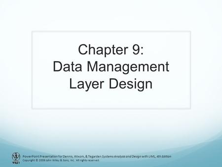PowerPoint Presentation for Dennis, Wixom, & Tegarden Systems Analysis and Design with UML, 4th Edition Copyright © 2009 John Wiley & Sons, Inc. All rights.