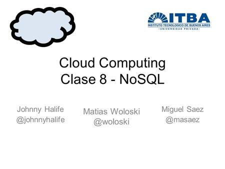 Cloud Computing Clase 8 - NoSQL Miguel Johnny Matias
