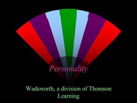 Personality Wadsworth, a division of Thomson Learning.