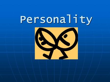 Personality. E Harmony Clip What is personality? The patterns of feelings, thoughts and behaviors that set people apart from one another. The patterns.