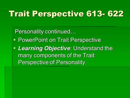 Trait Perspective Personality continued…