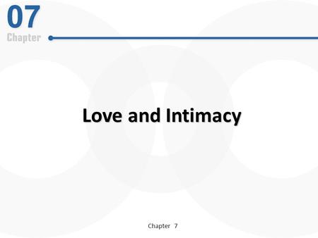 Chapter 7 Love and Intimacy. 2 How are they the same? How are they different? Friendship and Love.