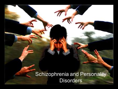 Schizophrenia and Personality Disorders. Schizophrenia Characterized by disorganized through and delusional thinking, disturbed perceptions, and inappropriate.