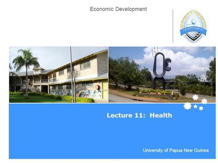 Life Impact | The University of Adelaide University of Papua New Guinea Economic Development Lecture 11: Health.