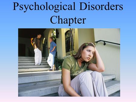 Psychological Disorders Chapter. Dissociative, Schizophrenia, and Personality Disorders Module 31.