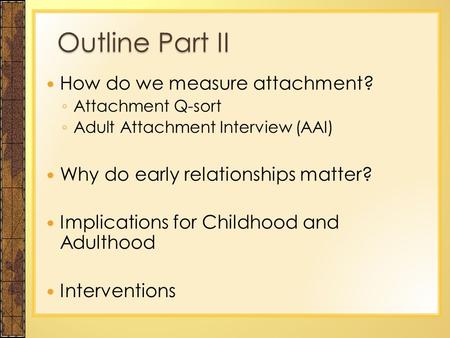 Outline Part II How do we measure attachment?