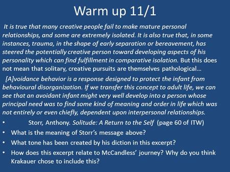Warm up 11/1 It is true that many creative people fail to make mature personal relationships, and some are extremely isolated. It is also true that, in.