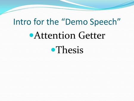 Intro for the “Demo Speech” Attention Getter Thesis.