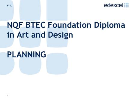 BTEC 1 NQF BTEC Foundation Diploma in Art and Design PLANNING.