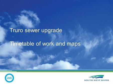 Truro sewer upgrade Timetable of work and maps. Key plan Victoria Square Kenwyn Street New / upsized combined sewer - red New / upsized surface water.
