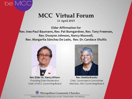MCC Virtual Forum 11 April 2015 Elder Affirmation for Rev. Ines-Paul Baumann, Rev. Pat Bumgardner, Rev. Tony Freeman, Rev. Dwayne Johnson, Nancy Maxwell,