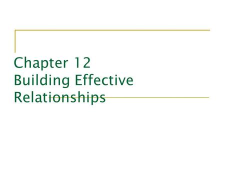 Chapter 12 Building Effective Relationships. Leader Effectiveness and Adaptability Description (LEAD) measures three areas of leader behavior: Style 