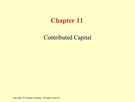 Copyright © Cengage Learning. All rights reserved. Chapter 11 Contributed Capital.