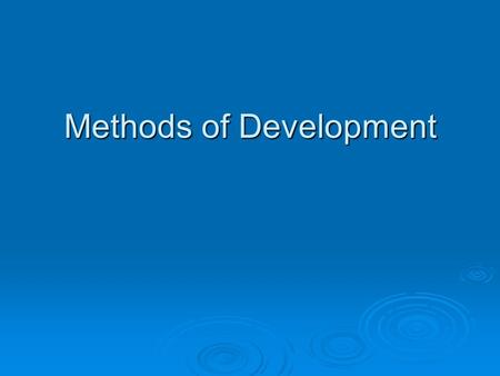 Methods of Development