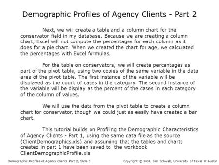 Demographic Profiles of Agency Clients - Part 2 Next, we will create a table and a column chart for the conservator field in my database. Because we are.