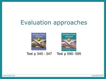 Evaluation approaches Text p 590- 595Text p 340 - 347.