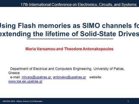 2010 IEEE ICECS - Athens, Greece, 12-15 December1 Using Flash memories as SIMO channels for extending the lifetime of Solid-State Drives Maria Varsamou.