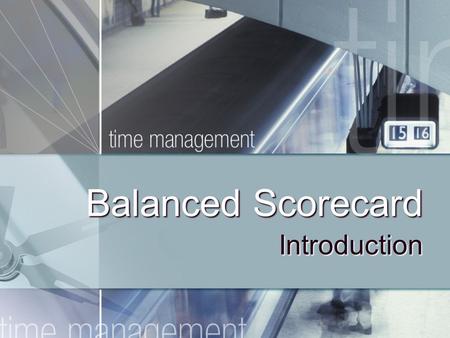 Balanced Scorecard Introduction. What is the Balanced Scorecard? The balanced scorecard is a management system (not only a measurement system) that enables.