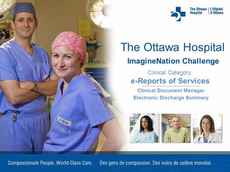 The Ottawa Hospital Clinical Category: e-Reports of Services ImagineNation Challenge Clinical Document Manager Electronic Discharge Summary.