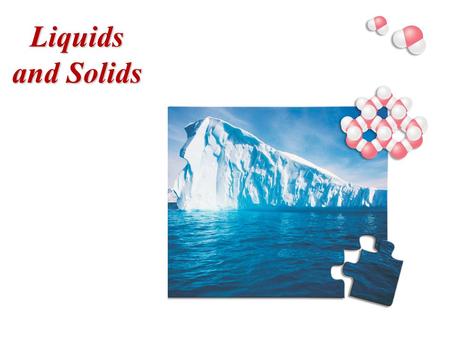 Liquids and Solids. Properties of Liquids Unlike gases, liquids do not respond dramatically to temperature and pressure changes. We can study the liquid.