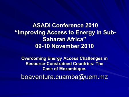 ASADI Conference 2010 “Improving Access to Energy in Sub- Saharan Africa” 09-10 November 2010 ASADI Conference 2010 “Improving Access to Energy in Sub-