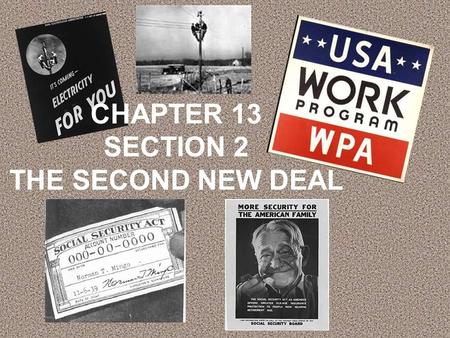 CHAPTER 13 SECTION 2 THE SECOND NEW DEAL.