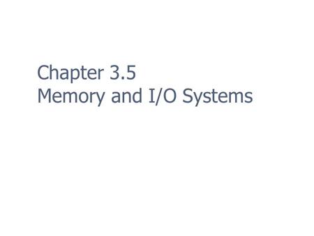 Chapter 3.5 Memory and I/O Systems. 2 Memory Management Memory problems are one of the leading causes of bugs in programs (60-80%) MUCH worse in languages.