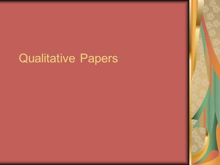 Qualitative Papers. Literature Review: Sensitizing Concepts Contextual Information Baseline of what reader should know Establish in prior research: Flaws.