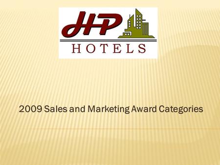2009 Sales and Marketing Award Categories.  DOS of the Year  Sales coordinator of the year  Community Involvement award  Sales Queen/King ( Most Sales.