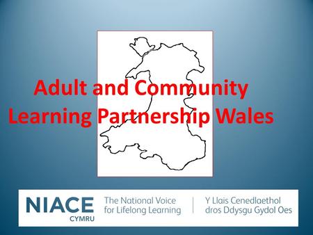 Adult and Community Learning Partnership Wales. Adult and Community Learning Challenges ahead and impact on the learner.