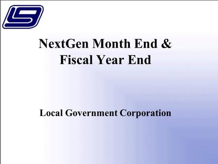 NextGen Month End & Fiscal Year End Local Government Corporation.