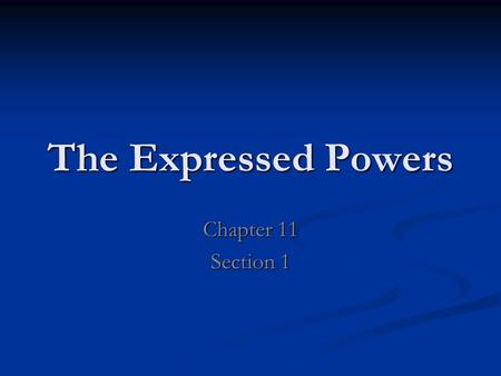 The Expressed Powers Chapter 11 Section 1.