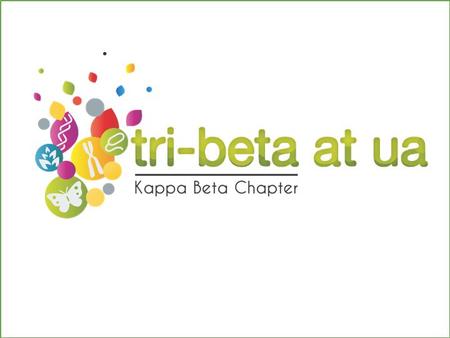What is Tri-beta? ❖ We are the Kappa Beta chapter of the national Biological Honors Society, Beta Beta Beta. ❖ Founded in 1922, Tri-beta now has over.