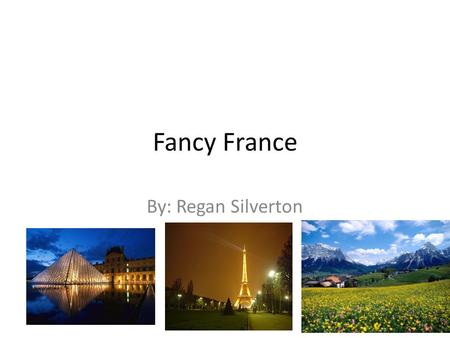Fancy France By: Regan Silverton. Land & climate How is their geography, climate, and natural resources connected to their daily life? Slightly smaller.