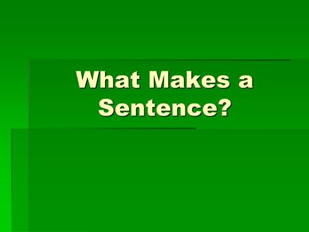 What Makes a Sentence?.