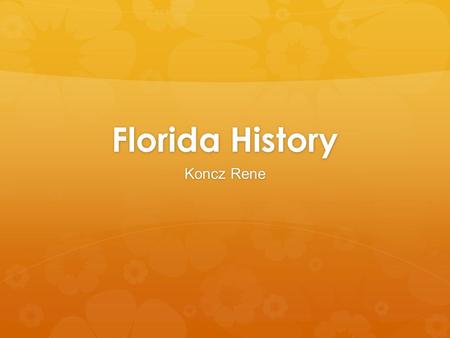 Florida History Koncz Rene The fist city was St. Augustine! (In Florida) St. Augustine was found by the Spanish in 1565. On Sept. 8. 1565, Don Pedro.